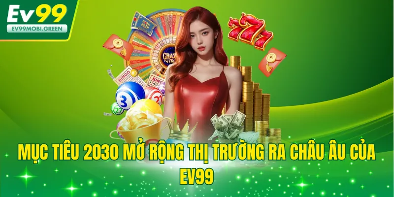 Mục tiêu 2030 mở rộng thị trường ra châu Âu của EV99