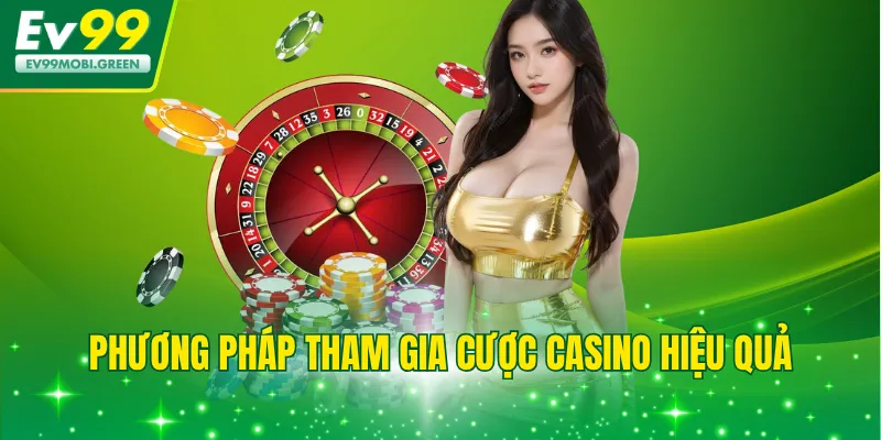 Phương pháp tham gia cược casino hiệu quả